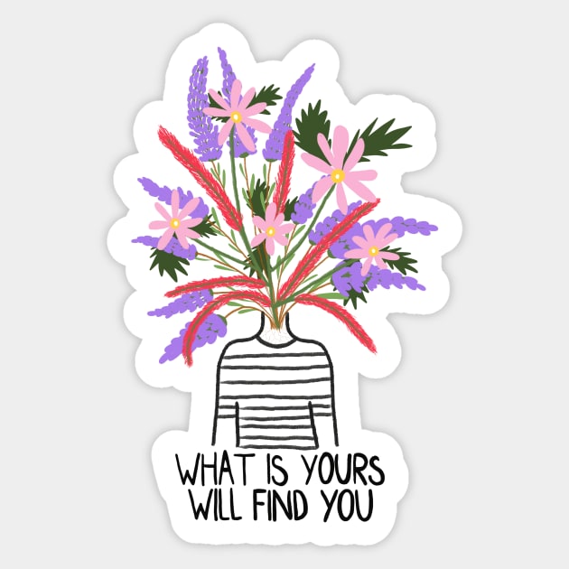 What is yours will find you hand drawn Sticker by monicasareen